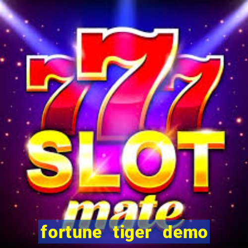 fortune tiger demo dinheiro infinito